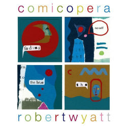 Comicopera - Robert Wyatt