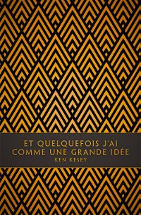 Et quelques fois j'ai comme une grande idée - Ken Kesey