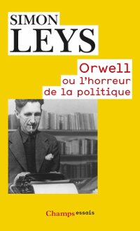 Orwell ou l'horreur de la politique - Simon Leys